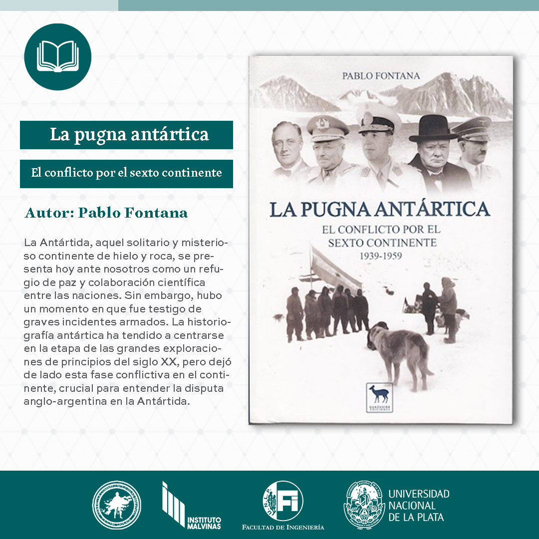 “La pugna antártica, el conflicto por el sexto continente: 1939-1959”, de Pablo Fontana.